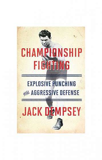 Championship Fighting: Explosive Punching and Aggressive Defense