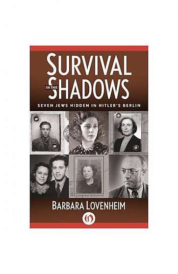 Coperta cărții Survival in the Shadows: Seven Jews Hidden in Hitler's Berlin