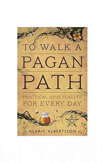 Coperta cărții To Walk a Pagan Path: Practical Spirituality for Every Day