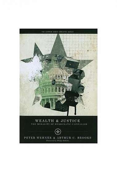 Wealth & Justice: The Morality of Democratic Capitalism