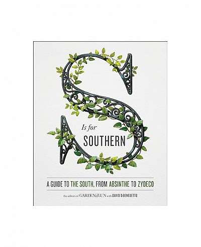 S Is for Southern: A Guide to the South, from Absinthe to Zydeco