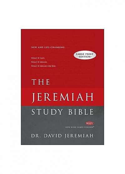 Jeremiah Study Bible-NKJV-Large Print: What It Says. What It Means. What It Means for You.
