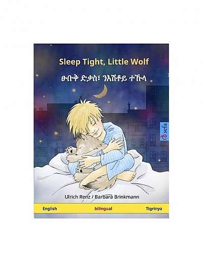 Sleep Tight, Little Wolf. Bilingual Children's Book (English - Tigrinya)