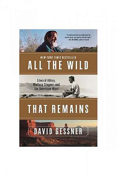 Coperta cărții All the Wild That Remains: Edward Abbey, Wallace Stegner, and the American West