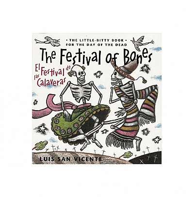 The Festival of Bones/El Festival de Las Calaveras: The Little-Bitty Book for the Day of the Dead