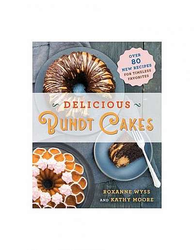 Coperta cărții Delicious Bundt Cakes: Over 100 New Recipes for Timeless Favorites