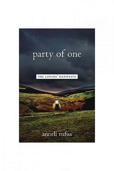 Party of One: The Loner's Manifesto