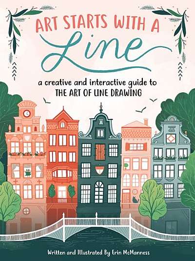 Art Starts with a Line: A Creative and Interactive Guide to the Art of Line Drawing