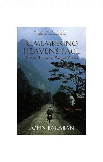 Remembering Heaven's Face: A Story of Rescue in Wartime Vietnam