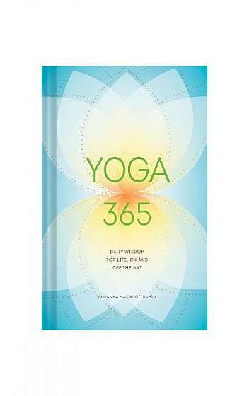 Yoga 365: Daily Wisdom for Life, on and Off the Mat