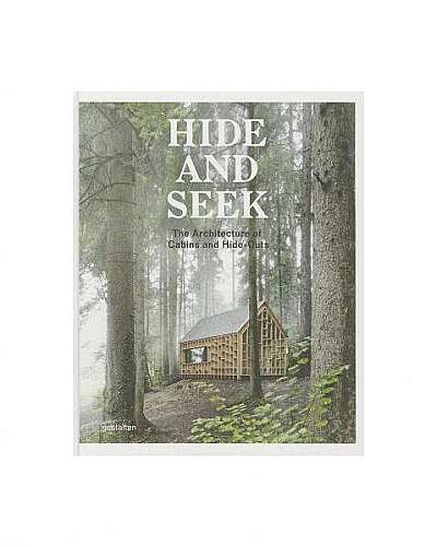 Coperta cărții Hide and Seek: The Architecture of Cabins and Hideouts