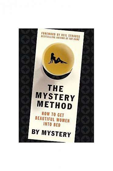 Coperta cărții The Mystery Method: How to Get Beautiful Women Into Bed