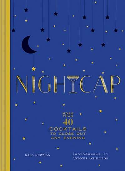Coperta cărții Nightcap: More Than 40 Cocktails to Close Out Any Evening