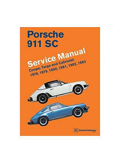 Porsche 911 SC Service Manual 1978, 1979, 1980, 1981, 1982, 1983: Coupe, Targa and Cabriolet