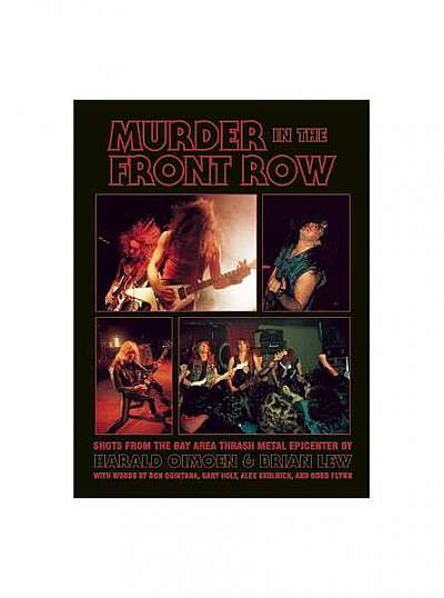 Murder in the Front Row: Shots from the Bay Area Thrash Metal Epicenter