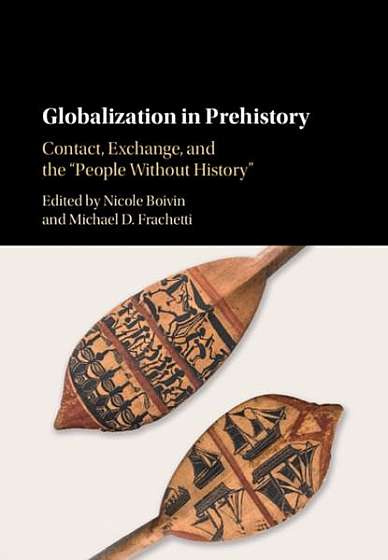 Coperta cărții Globalization in Prehistory: Contact, Exchange, and the 'people Without History'