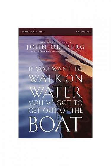If You Want to Walk on Water, You've Got to Get Out of the Boat: Six Sessions