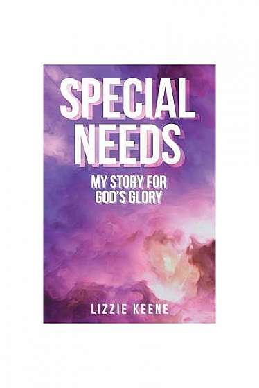 Special Needs: My Story for God's Glory