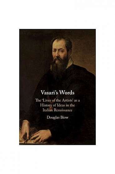 Coperta cărții Vasari's Words: The 'lives of the Artists' as a History of Ideas in the Italian Renaissance