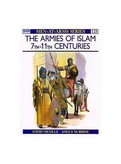 The Armies of Islam 7th-11th Centuries