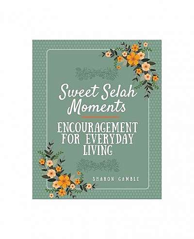 Sweet Selah Moments: Encouragement for Everyday Living