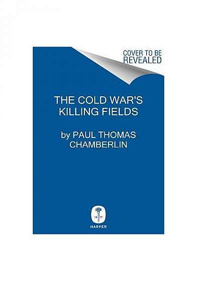 Coperta cărții The Cold War's Killing Fields: Rethinking the Long Peace
