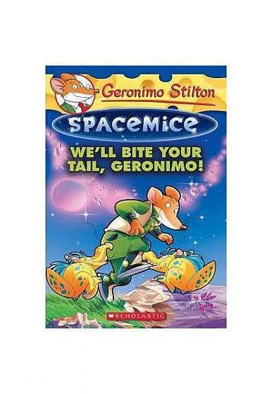 Coperta cărții We'll Bite Your Tail, Geronimo! (Geronimo Stilton Spacemice #11)