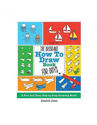 Coperta cărții The Brilliant How to Draw Book for Boys