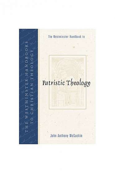Coperta cărții The Westminster Handbook to Patristic Theology