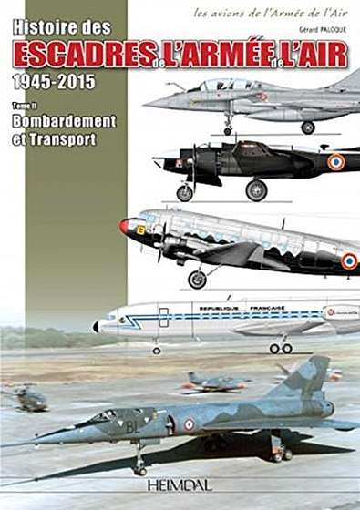 Histoire Des Escadres de l'Armee de l'Air. Volume 2: Escadres Et Unit