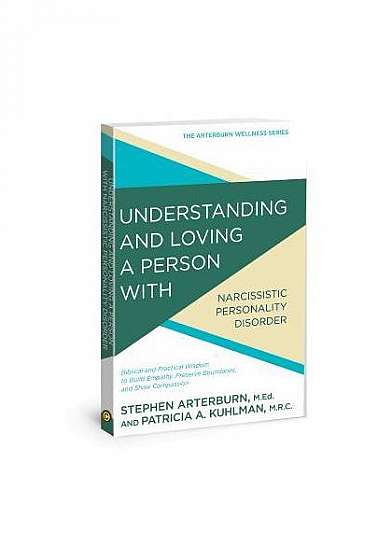 Understanding and Loving a Person with Narcissism: Biblical and Practical Wisdom to Build Empathy, Preserve Boundaries, and Show Compassion