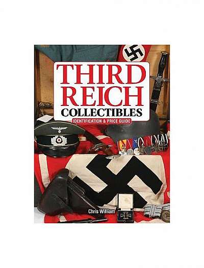 Third Reich Collectibles: Identification and Price Guide