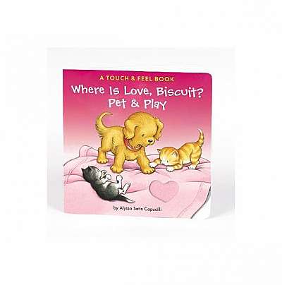 Where Is Love, Biscuit?: A Pet & Play Book
