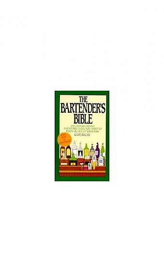The Bartender's Bible: 1001 Mixed Drinks and Everything You Need to Know to Set Up Your Bar