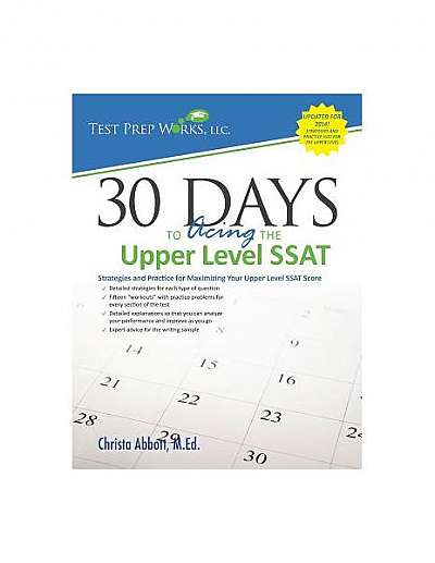 30 Days to Acing the Upper Level SSAT: Strategies and Practice for Maximizing Your Upper Level SSAT Score