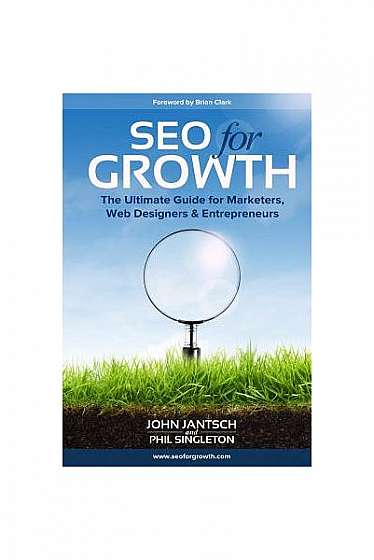 Seo for Growth: The Ultimate Guide for Marketers, Web Designers & Entrepreneurs