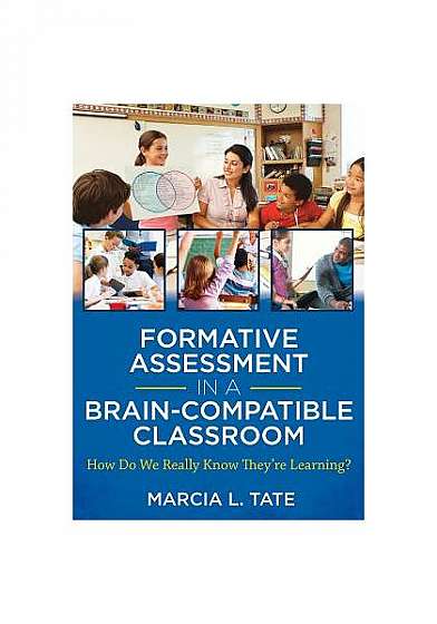 Formative Assessment in a Brain-Compatible Classroom: How Do We Really Know They're Learning