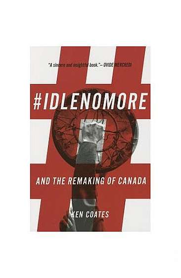 #Idlenomore: And the Remaking of Canada