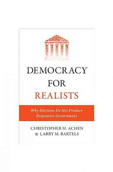 Democracy for Realists: Why Elections Do Not Produce Responsive Government