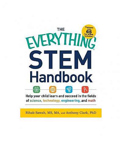 The Everything Stem Handbook: Help Your Child Learn and Succeed in the Fields of Science, Technology, Engineering, and Math