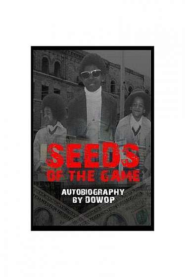 Coperta cărții Seeds of the Game: Autobiography by Dowop