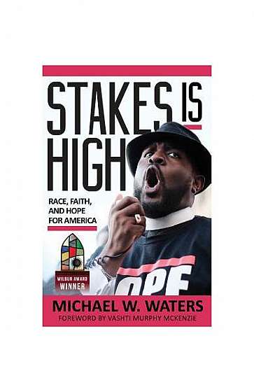 Stakes Is High: Race, Faith, and Hope for America