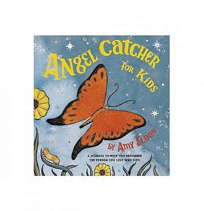 Angel Catcher for Kids: A Journal to Help You Remember the Person You Love Who Died