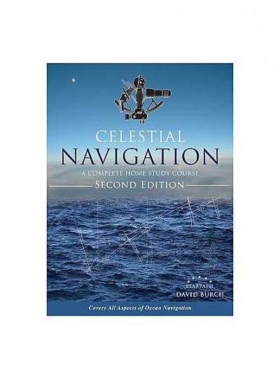 Celestial Navigation: A Complete Home Study Course, Second Edition, Hardcover