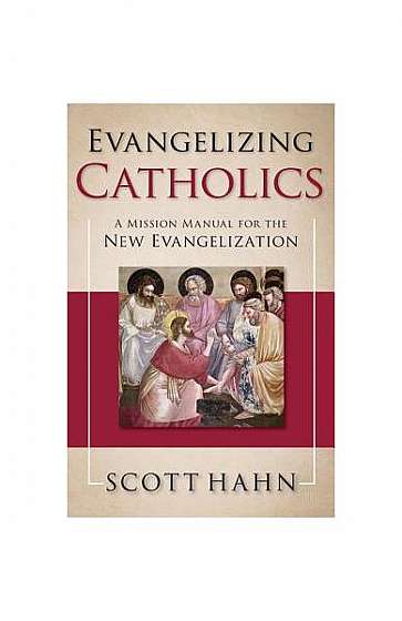 Evangelizing Catholics: A Mission Manual for the New Evangelization