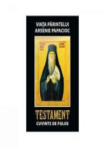 Viata parintelui Arsenie Papacioc - Testament. Cuvinte de folos