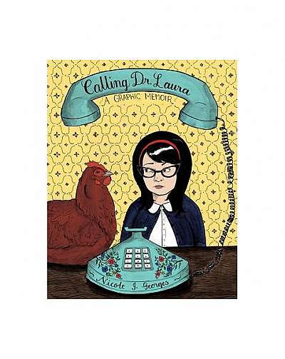 Calling Dr. Laura: A Graphic Memoir
