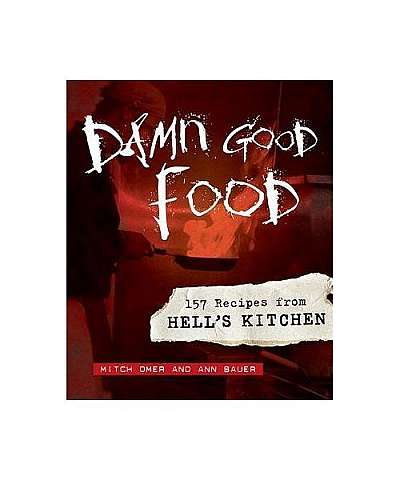 Damn Good Food: 157 Recipes from Hell's Kitchen