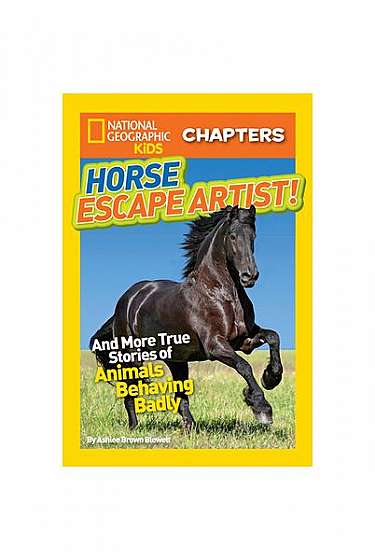 Horse Escape Artist: And More True Stories of Animals Behaving Badly