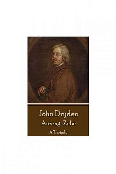 Coperta cărții John Dryden - Aureng-Zebe: A Tragedy